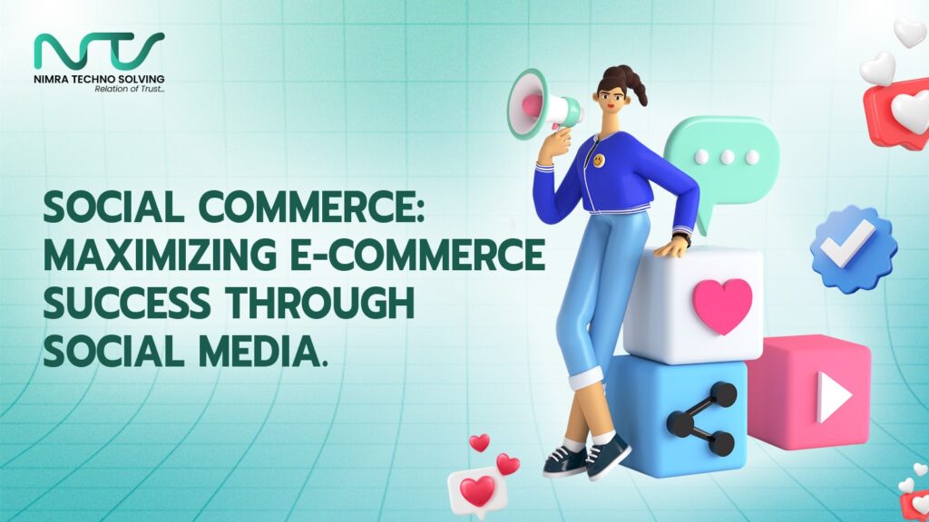 Social Commerce: Maximizing E-commerce Success through Social Media.