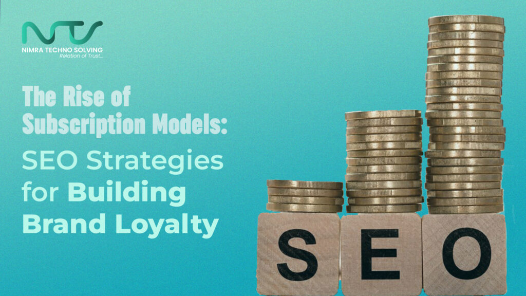 Embracing Subscription Models: SEO Strategies for Enhancing Brand Loyalty