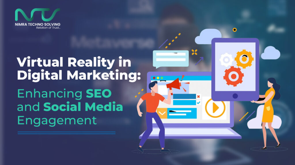 How Virtual Reality is Transforming Digital Marketing: Boosting SEO and Social Media Engagement with us